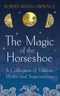 The Magic of the Horseshoe: Folklore, Myth & Superstition