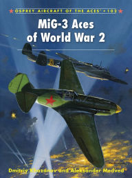 Title: MiG-3 Aces of World War 2, Author: Dmitriy Khazanov