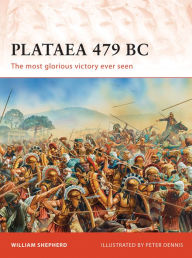 Title: Plataea 479 BC: The most glorious victory ever seen, Author: William Shepherd