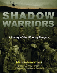 Title: Shadow Warriors: A History of the US Army Rangers, Author: Mir Bahmanyar