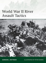 Title: World War II River Assault Tactics, Author: Gordon L. Rottman