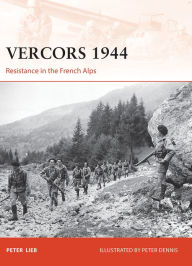 Title: Vercors 1944: Resistance in the French Alps, Author: Peter Lieb