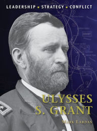 Title: Ulysses S. Grant, Author: Mark Lardas