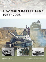 Title: T-62 Main Battle Tank 1965-2005, Author: Steven J. Zaloga