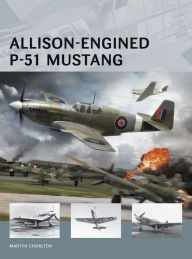 Title: Allison-Engined P-51 Mustang, Author: Martyn Chorlton