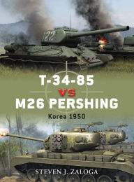 Title: T-34-85 vs M26 Pershing: Korea 1950, Author: Steven J. Zaloga