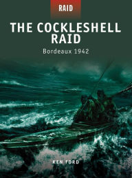 Title: The Cockleshell Raid: Bordeaux 1942, Author: Ken Ford
