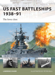 Title: US Fast Battleships 1938-91: The Iowa class, Author: Lawrence Burr