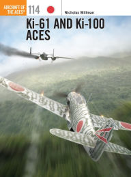 Title: Ki-61 and Ki-100 Aces, Author: Nicholas Millman