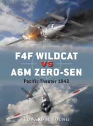 Title: F4F Wildcat vs A6M Zero-sen: Pacific Theater 1942, Author: Edward M. Young