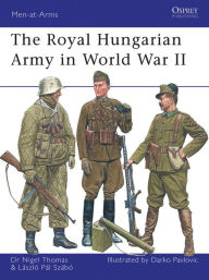 Title: The Royal Hungarian Army in World War II, Author: Nigel Thomas