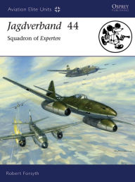 Title: Jagdverband 44: Squadron of Experten, Author: Robert Forsyth