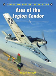 Title: Aces of the Legion Condor, Author: Robert Forsyth