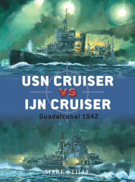 Title: USN Cruiser vs IJN Cruiser: Guadalcanal 1942, Author: Mark Stille