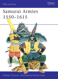 Title: Samurai Armies 1550-1615, Author: Stephen Turnbull