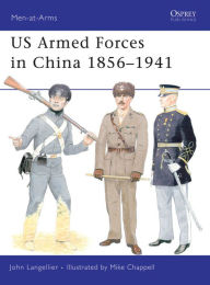 Title: US Armed Forces in China 1856-1941, Author: John Langellier