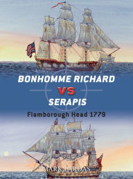 Title: Bonhomme Richard vs Serapis: Flamborough Head 1779, Author: Mark Lardas