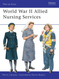 Title: World War II Allied Nursing Services, Author: Martin Brayley