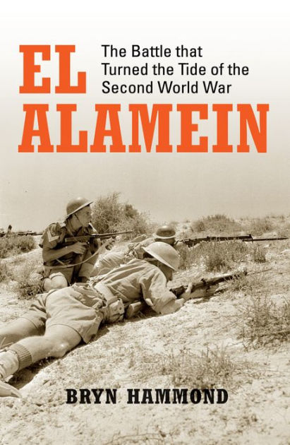 El Alamein: The Battle that Turned the Tide of the Second World War by ...