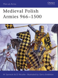 Title: Medieval Polish Armies 966-1500, Author: David Nicolle