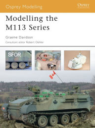 Title: Modelling the M113 Series, Author: Graeme Davidson