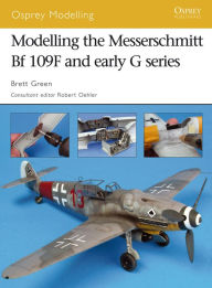 Title: Modelling the Messerschmitt Bf 109F and early G series, Author: Brett Green
