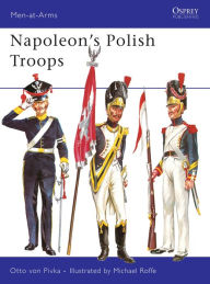 Title: Napoleon's Polish Troops, Author: Otto von Pivka