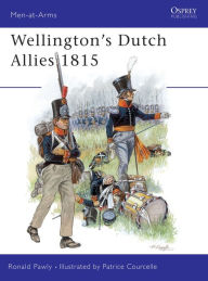 Title: Wellington's Dutch Allies 1815, Author: Ronald Pawly