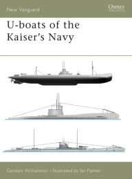 Title: U-boats of the Kaiser's Navy, Author: Gordon Williamson