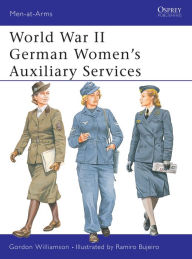 Title: World War II German Women's Auxiliary Services, Author: Gordon Williamson