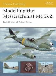 Title: Modelling the Messerschmitt Me 262, Author: Robert Oehler