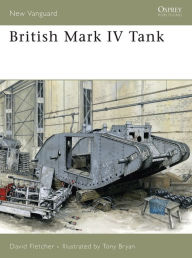 Title: British Mark IV Tank, Author: David Fletcher