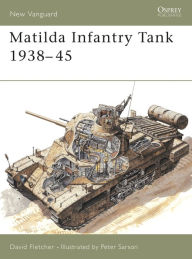 Title: Matilda Infantry Tank 1938-45, Author: David Fletcher