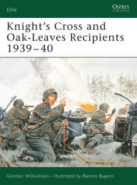 Title: Knight's Cross and Oak-Leaves Recipients 1939-40, Author: Gordon Williamson