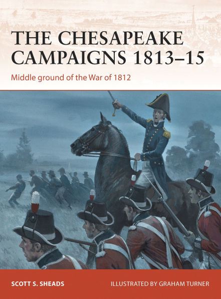 the Chesapeake Campaigns 1813-15: Middle ground of War 1812