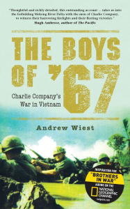 Title: The Boys of '67: Charlie Company's War in Vietnam, Author: Andrew Wiest