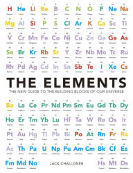 Title: The Elements: The New Guide to the Building Blocks of Our Universe, Author: Jack Challoner