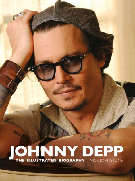 Johnny Depp: The Illustrated Biography by Nick Johnstone, Paperback ...