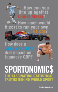 Title: Sportonomic$: The Fascinating Statistical Truths Behind World Sport, Author: Gavin Newsham