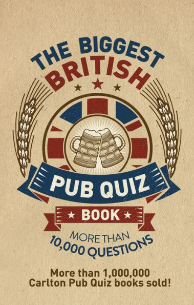 The Biggest British Pub Quiz Book: More than 10,000 Questions