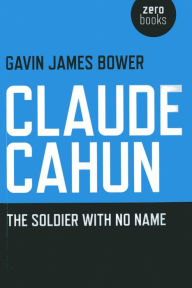 Title: Claude Cahun: The Soldier with No Name, Author: Gavin Bower