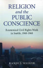 Religion and the Public Conscience: Ecumenical Civil Rights Work in Seattle, 1940-1960