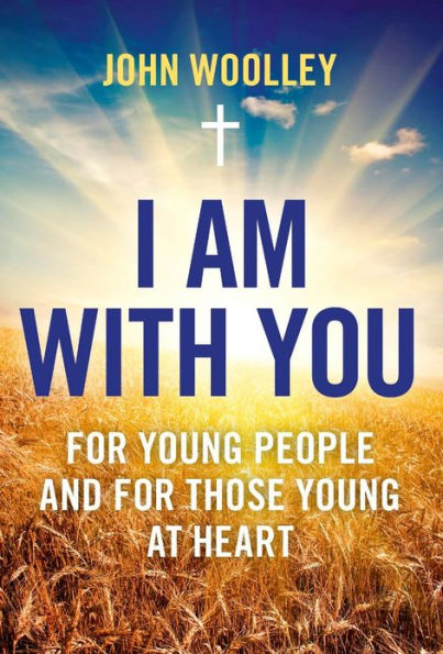 I Am With You: For Young People And For Those Young At Heart