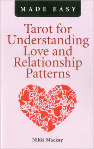 Title: Tarot for Understanding Love and Relationship Patterns Made Easy, Author: Nikki Mackay