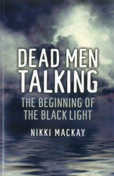 Dead Men Talking: The Beginning of the Black Light