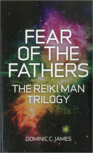 Title: Fear of the Fathers, Author: Dominic James