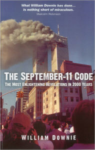 Title: The September-11 Code: The Most Enlightening Revelations in 2000 Years, Author: William Downie