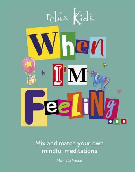 When I'm Feeling...: Mix and Match Your Own Mindful Meditations