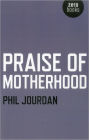 Praise of Motherhood