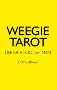 Title: Weegie Tarot: Life of a Foolish Man, Author: Colette Brown